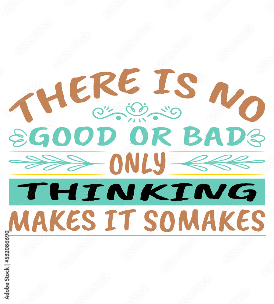 There is no good or bad T-shirt Design There is no good or bad T-shirt Design