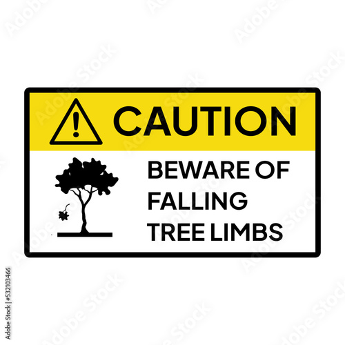 Warning sign or label for industrial.  Caution or notice for beware of falling tree limbs.