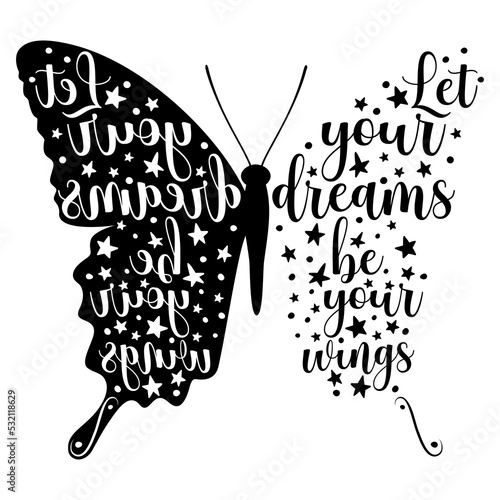 Butterfly quotes. Let your dreams be your wings. Vector illustration.