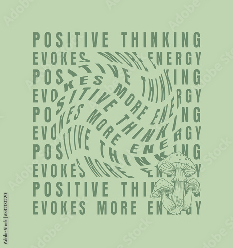 Slogan.Positive thinking evokes more energy. rippling typography .innovative typographic graphic design 