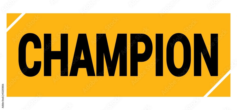 CHAMPION text on yellow-black grungy stamp sign. CHAMPION text on yellow-black grungy stamp sign.