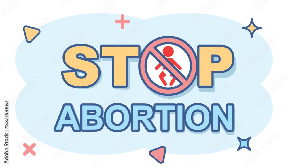 Stop abortion banner icon in comic style. Baby choice vector cartoon illustration on white isolated background. Human rights business concept splash effect.