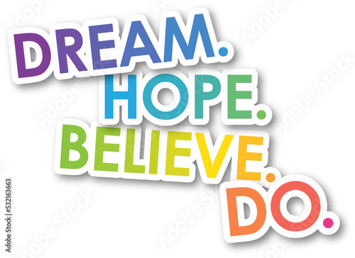 Colorful DREAM. HOPE. BELIEVE. DO. typographic slogan on transparent background