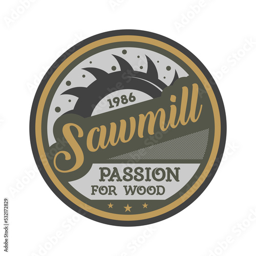 Sawmill business vintage isolated label. Woodwork company badge, wood carpentry service sign vector illustration.