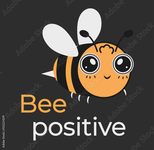 Vector drawing of a bee and text be positive. Print for clothing sticker poster.
