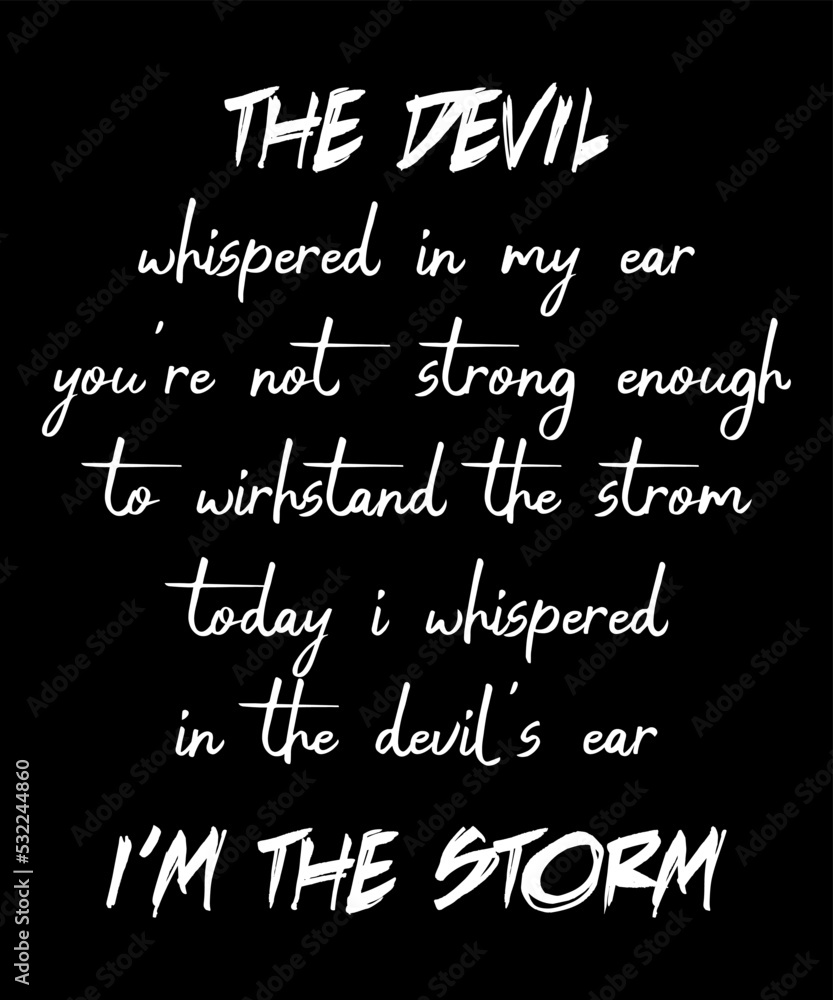 The Devil Whispered in my ear Mental Health Awarness Psychological Awarness Motivational Typography Design, Great for Print on Mug, Shirt, Greeting Card etc. The Devil Whispered in my ear Mental Health Awarness Psychological Awarness Motivational Typography Design, Great for Print on Mug, Shirt, Greeting Card etc.