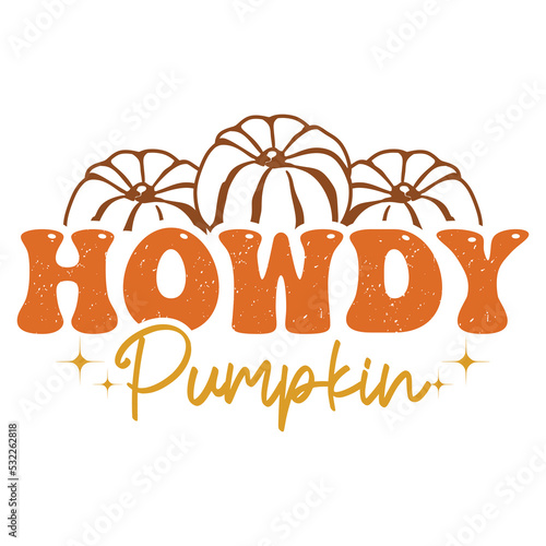 Howdy pumpkin Happy Halloween shirt print template, Pumpkin Fall Witches Halloween Costume shirt design