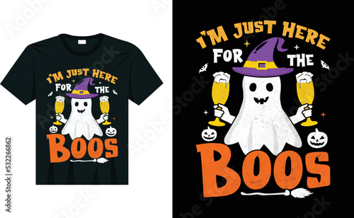 I'm Just Here For The Boos Funny Halloween Costume T-Shirt design