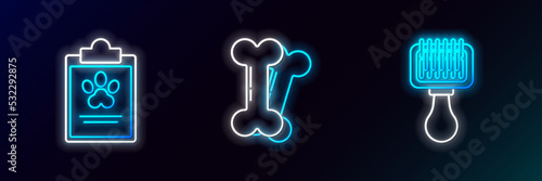 Set line Hair brush for dog and cat, Clipboard with medical clinical record pet and Dog bone icon. Glowing neon. Vector