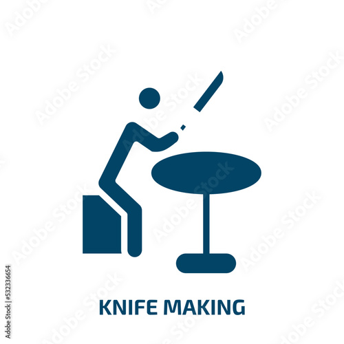 knife making icon from activity and hobbies collection. Filled knife making, knife, cut glyph icons isolated on white background. Black vector knife making sign, symbol for web design and mobile apps
