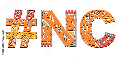 NC Hashtag. Isolated text with national ethnic ornament. Patterned MHashtag #NC is abbreviation for the US American North Carolina for print, clothing, t-shirt, poster, banner, flyer.