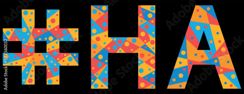 HA Hashtag. Mosaic isolated text. Letters from pieces of triangles, polygons and bubbles. #HA is abbreviation for the US American state Hawaii for print, clothing, t-shirt, poster, banner, flyer.