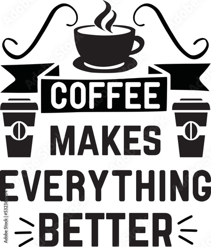coffee makes everything better svg