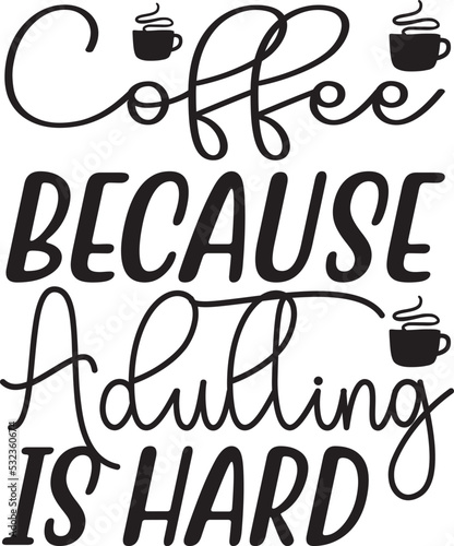 coffee because adulting is hard svg