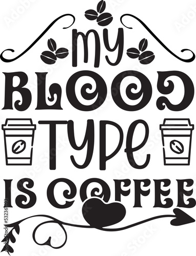 my blood type is coffee svg