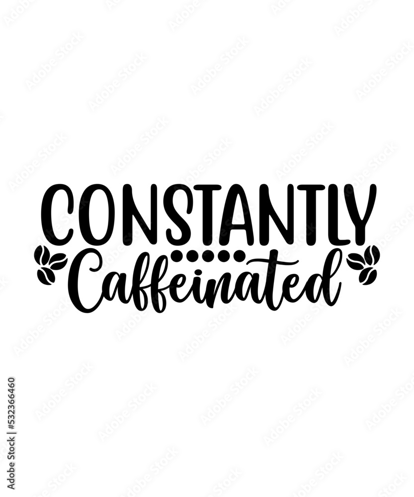 Constantly caffeinated svg cut file Constantly caffeinated svg cut file
