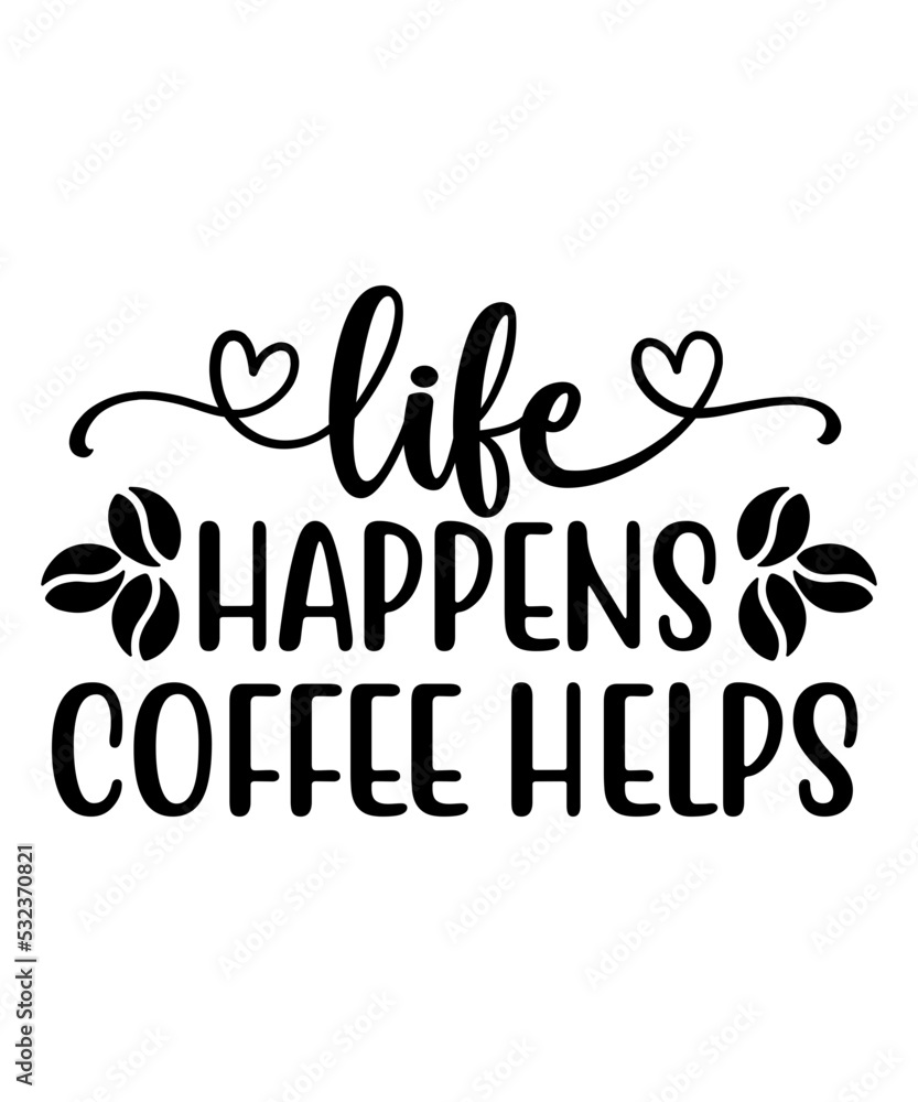 Life happens coffee helps svg cut file Life happens coffee helps svg cut file