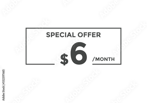 Special offer, 6 dollar month. 6 Dollar price sale banner in USD. sales and promotion price tag or template 