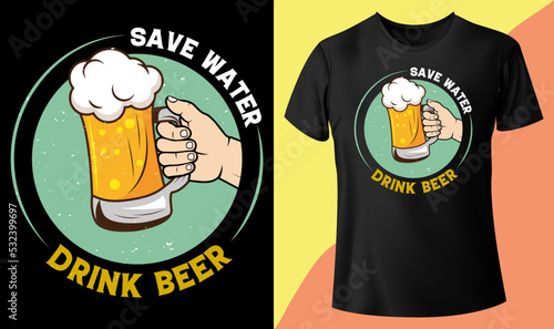 save water drink beer, Funny Beer Lovers T-Shirt Design holding beer glass, Suitable for any pod site