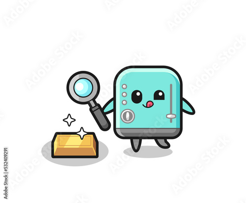 toaster character is checking the authenticity of the gold bullion