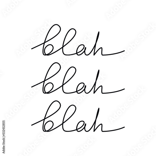 Saying Blah Blah Blah handwritten lettering. One line continuous phrase vector drawing. Modern calligraphy, text design element for print, banner, wall art poster, card.