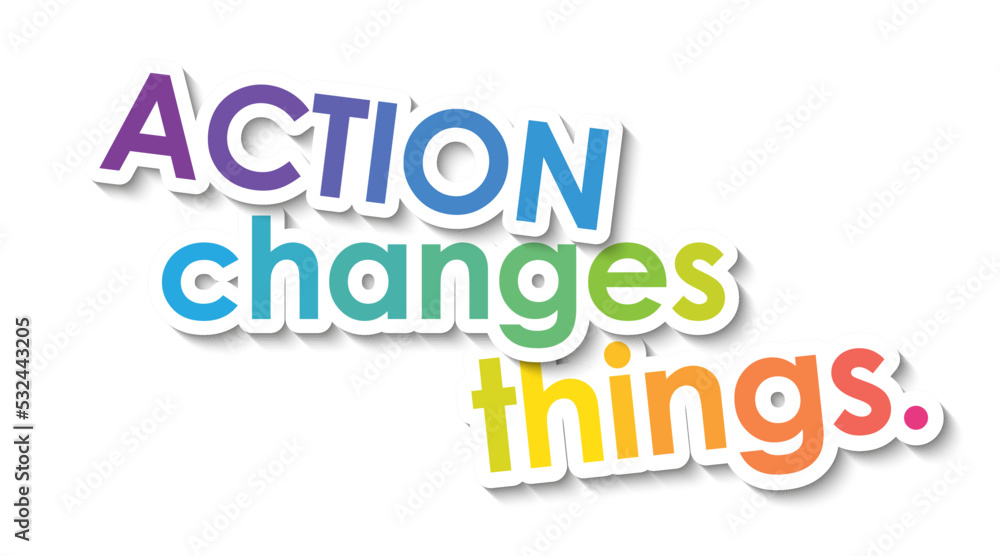Colorful vector ACTION CHANGES THINGS. typographic slogan 