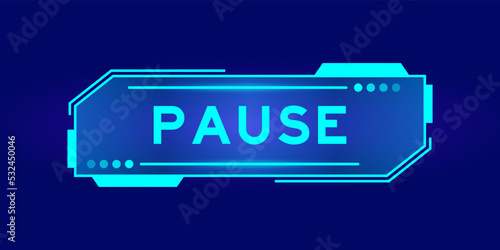 Futuristic hud banner that have word pause on user interface screen on blue background