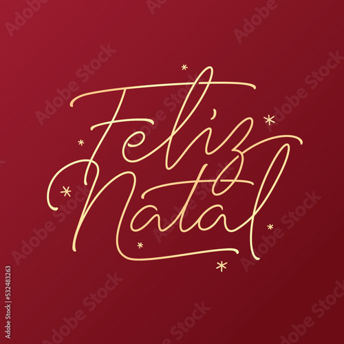 Feliz Natal portuguese Merry Christmas lettering golden greeting text on red background. Retro hand drawn calligraphy poster for season greetings. Vector illustration.