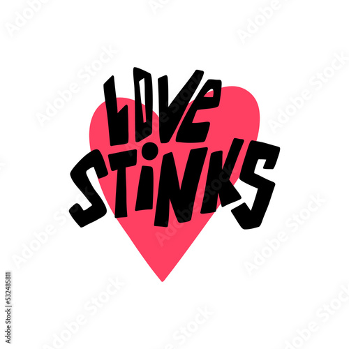 Love stinks. Anti Valentine hand drawn lettering