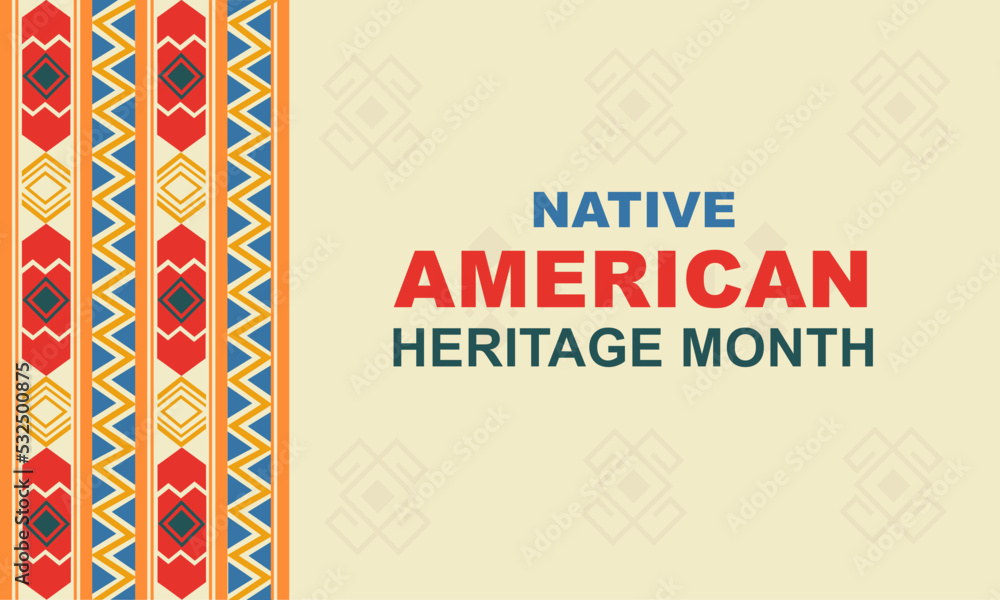 Native american indian heritage month. Background with a tribal elements  and a pattern. Vector banner, poster, card for social media with the text National native american heritage month. 