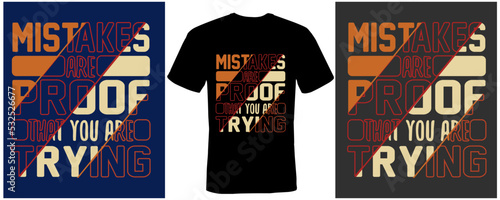 Mistakes are proof that you are trying t-shirt design