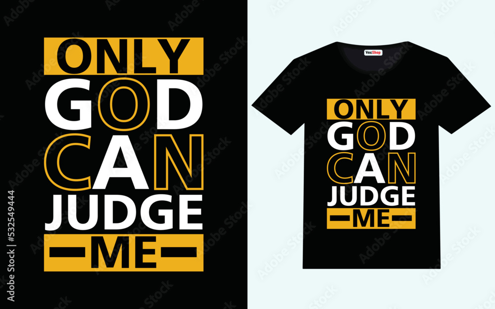 Only god can judge me modern motivational quotes t shirt design Only god can judge me modern motivational quotes t shirt design