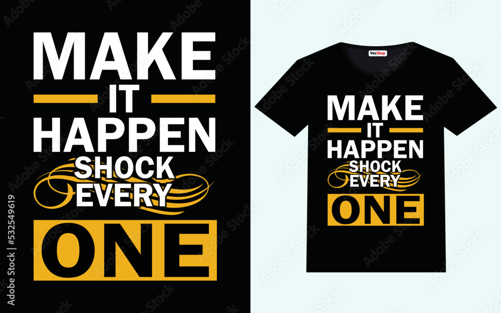 Make it happen shock every one modern motivational quotes t shirt design Make it happen shock every one modern motivational quotes t shirt design