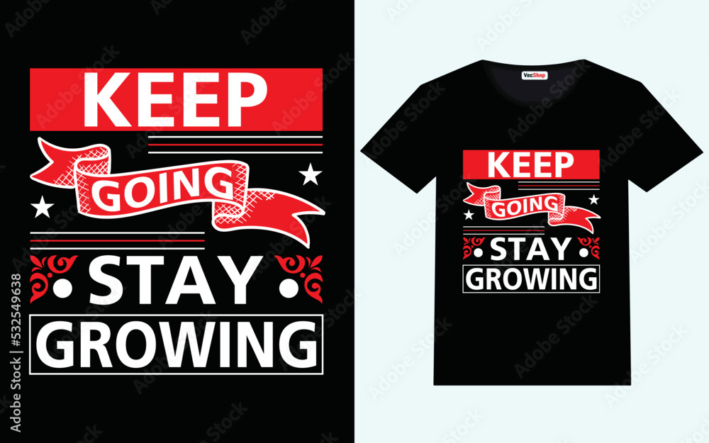 Keep going stay growing modern motivational quotes t shirt design Keep going stay growing modern motivational quotes t shirt design