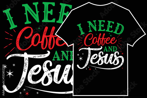 Fototapeta Christmas T-shirt Design Vector. I need coffee and Jesus