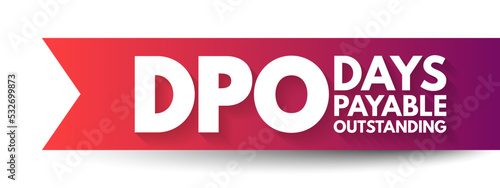 DPO Days Payable Outstanding - efficiency ratio that measures the average number of days a company takes to pay its suppliers, acronym text concept background