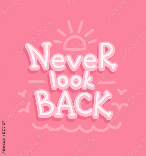 Wallpaper Mural Vector illustration of the quote "never look back. Handwritten motivation concept of "never look back. Drawing on a pink background. Torontodigital.ca