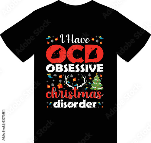 I have ocd obsessive christmas disorder t shirt design 