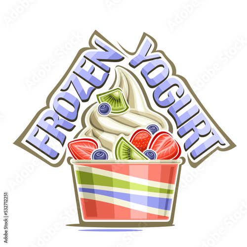 Vector logo for Frozen Yogurt, decorative poster with illustration of spiral vanilla ice cream covered fresh fruits in carton cup, unique lettering for purple words frozen yogurt on white background