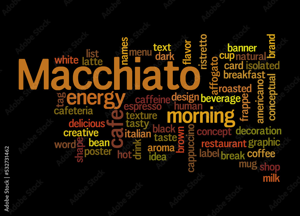 Word Cloud with MACCHIATO concept, isolated on a black background Word Cloud with MACCHIATO concept, isolated on a black background