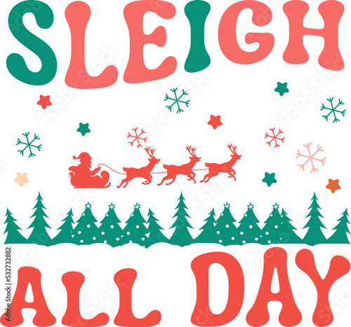 Sleigh all day. Retro Christmas Card, greeting, design, T shirt print,  postcard wish, poster, banner isolated on white background. winter cozy themed colorful text vector illustration 