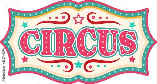 Circus sign, fair carnival signboard, funfair show