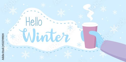 Hand in glove holding paper cup of hot drink and text Hello Winter with snowflakes on blue background. Flat vector illustration