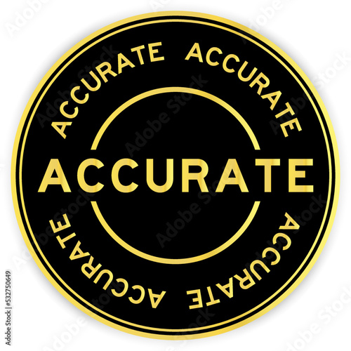 Black and gold color round label sticker with word accurate on white background