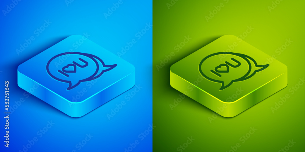 Isometric line Speech bubble with text I love you icon isolated on blue and green background. Valentines day. Square button. Vector Isometric line Speech bubble with text I love you icon isolated on blue and green background. Valentines day. Square button. Vector