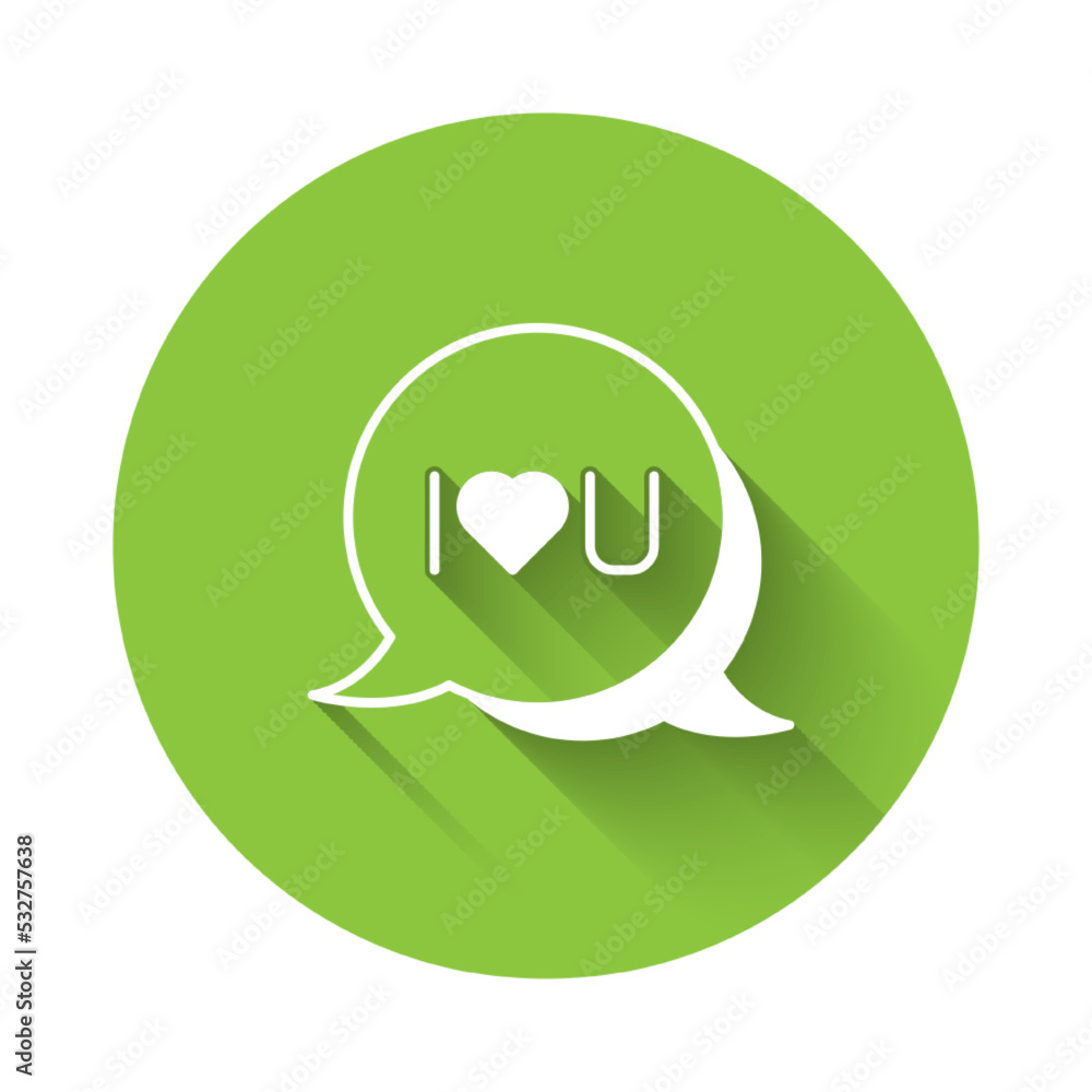 White Speech bubble with text I love you icon isolated with long shadow background. Valentines day. Green circle button. Vector White Speech bubble with text I love you icon isolated with long shadow background. Valentines day. Green circle button. Vector