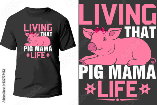 living that pig mama life t shirt design.