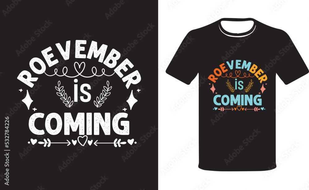 roevember is coming , Roevember Shirt. roevember is coming , Roevember Shirt.