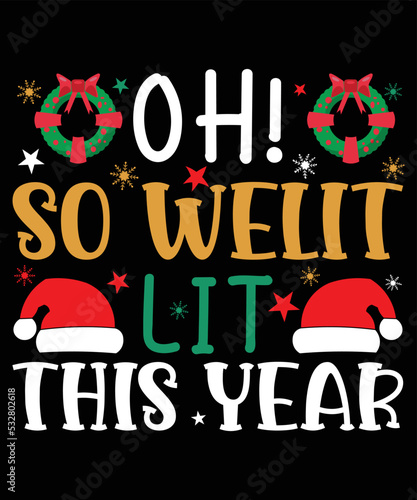 oh! so welit lit this year, Happy Christmas Day Gift. Christmas merchandise designs. t shirt designs for ugly sweater x mas party.