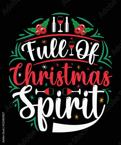 Full Of Christmas Spirit, Happy Christmas Day Gift. Christmas merchandise designs. t shirt designs for ugly sweater x mas party.
